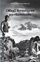 Couverture du livre « (mes) aventures pyrénéennes » de Bernard Bonnave-Marrat aux éditions L'harmattan