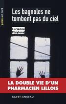 Couverture du livre « Les bagnoles ne tombent pas du ciel ; la double vie d'un pharmacien lillois » de Lucienne Cluytens aux éditions Ravet-anceau