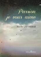 Couverture du livre « Passion je vous aime » de Nicole Las Heras aux éditions Melibee