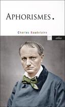 Couverture du livre « Aphorismes » de Charles Baudelaire aux éditions Arlea