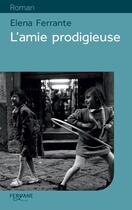 Couverture du livre « L'amie prodigieuse » de Elena Ferrante aux éditions Feryane