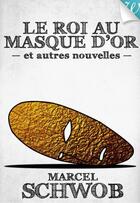 Couverture du livre « Le Roi au masque d'or » de Marcel Schwob aux éditions Walrus