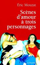 Couverture du livre « Scènes d'amour à trois personnages » de Eric Mouzat aux éditions La Musardine