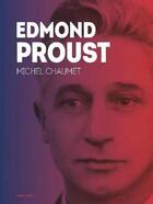 Couverture du livre « Edmond Proust » de Michel Chaumet aux éditions Geste