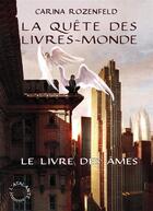 Couverture du livre « La quête des livres-monde Tome 1 : Le livre des âmes » de Carina Rozenfeld aux éditions L'atalante