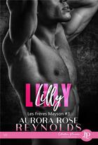 Couverture du livre « Les freres Mayson t.3 ; Lilly » de Aurora Rose Reynolds aux éditions Juno Publishing