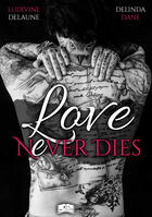 Couverture du livre « Love never dies » de Dane-D-&-Delaune-L aux éditions Something Else Editions