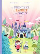 Couverture du livre « The princess, the rabbit and the wolf » de Eloise Mutter et Violaine Troffigue aux éditions Circonflexe