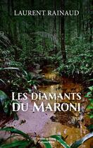 Couverture du livre « Les diamants du Maroni » de Laurent Rainaud aux éditions Editions Maia