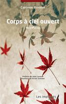 Couverture du livre « Corps à ciel ouvert : récit-poèmes » de Corinne Bonnet aux éditions Les Impliques