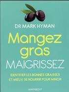Couverture du livre « Mangez gras, maigrissez » de Mark Hyman aux éditions Marabout