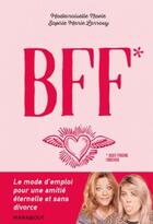Couverture du livre « Comment garder sa BFF jusqu'à la mort ? » de Virginie Mosser et Sophie Marie Larrouy aux éditions Marabout