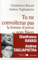 Couverture du livre « Tu ne désireras pas la femme et les biens d'autrui » de Gianfranco Ravasi et Andrea Tagliapietra aux éditions Salvator