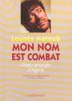 Couverture du livre « Mon Nom Est Combat » de Lounes Matoub aux éditions La Decouverte