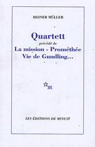 Couverture du livre « Quartett precede de la mission promethee - vie de gundling... » de Heiner Muller aux éditions Minuit