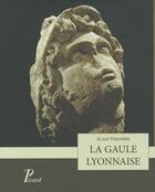 Couverture du livre « La Gaule lyonnaise » de Alain Ferdiere aux éditions Picard