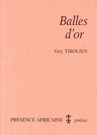 Couverture du livre « Balles d'or » de Tirolien Guy (Gua) aux éditions Presence Africaine