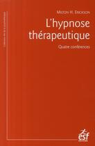 Couverture du livre « Hypnose thérapeutique » de Milton H. Erickson aux éditions Esf