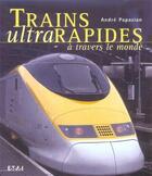 Couverture du livre « Trains ultrarapides à travers le monde » de Andre Papazian aux éditions Etai