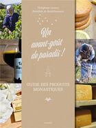 Couverture du livre « Un avant-goût de paradis ! guide des produits monastiques » de Benedicte De Saint-Germain et Theophane Leroux aux éditions Mame