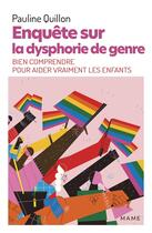 Couverture du livre « Enquête sur la dysphorie de genre : bien comprendre pour aider vraiment les enfants » de Pauline Quillon aux éditions Mame