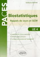 Couverture du livre « Biostatistiques ; rappel de cours et QCM ; UE4 » de Guillaume Bastiat aux éditions Ellipses