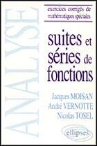 Couverture du livre « Analyse - (exercices corriges de mathematiques speciales) - suites et series de fonctions » de Moisan/Tosel aux éditions Ellipses