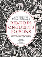 Couverture du livre « Remèdes, onguents, poisons ; une histoire de la pharmacie » de Yvan Brohard et Collectif aux éditions La Martiniere