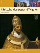 Couverture du livre « Histoire des papes d'Avignon » de Francois De Lannoy aux éditions Ouest France