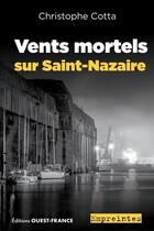 Couverture du livre « Vents mortels sur Saint-Nazaire » de Christophe Cotta aux éditions Ouest France