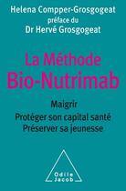 Couverture du livre « La méthode bio-Nutrimab ; maigrir, préserver son capital santé, préserver sa jeunesse » de Helena Compper-Grosgogeat aux éditions Odile Jacob