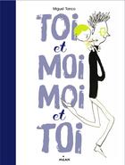 Couverture du livre « Toi et moi, moi et toi » de Miguel Tanco aux éditions Milan