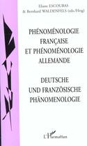 Couverture du livre « Phenomenologie francaise et phenomenologie allemande - deustche und franzosische phanomenologie » de Escoubas/Waldenfels aux éditions L'harmattan