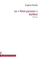 Couverture du livre « Le «petit parisien» galibot » de Eugene Pyotte aux éditions Societe Des Ecrivains