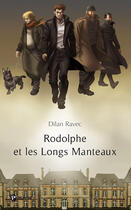 Couverture du livre « Rodolphe et les longs manteaux » de Ravec Dilan aux éditions Publibook