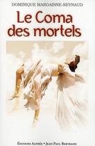 Couverture du livre « Le coma des mortels » de Dominique Margainne-Reynaud aux éditions Alphee.jean-paul Bertrand