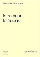Couverture du livre « La rumeur le fracas » de Jean-Louis Clarac aux éditions Jacques Andre