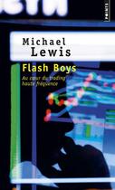 Couverture du livre « Flash boys ; histoire d'une révolte à Wall Street » de Michael Lewis aux éditions Points