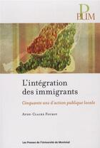 Couverture du livre « Integration des immigrants (l') - cinquante ans d'action publique locale » de Fourot Aude-Claire aux éditions Pu De Montreal