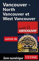 Couverture du livre « Vancouver ; North Vancouver et West Vancouver » de  aux éditions Ulysse