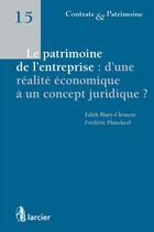 Couverture du livre « Le patrimoine de l'entreprise : d'une réalité économique à un concept juridique ? » de Edith Blary-Clement et Frederic Planckeel aux éditions Éditions Larcier