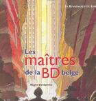 Couverture du livre « Les maitres de la bd belge » de Regine Vandamme aux éditions Renaissance Du Livre