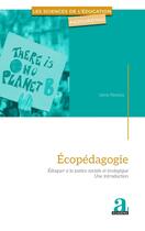 Couverture du livre « Ecopédagogie : Eduquer à la justice sociale et écologique - une introduction » de Pereira/Irene aux éditions Academia