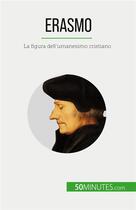 Couverture du livre « Erasmo : La figura dell'umanesimo cristiano » de David Cusin aux éditions 50minutes.com