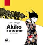 Couverture du livre « Akiko la courageuse ; petit conte zen » de Antoine Guilloppe aux éditions Picquier