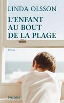 Couverture du livre « L'enfant au bout de la plage » de Linda Olsson aux éditions Archipel