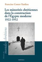 Couverture du livre « Les minorités chrétiennes dans la construction de l'Egypte moderne (1922-1952) » de Francine Costet-Tardieu aux éditions Karthala