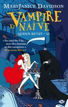 Couverture du livre « Queen Betsy Tome 13 : vampire et naïve » de Mary Janice Davidson aux éditions Milady