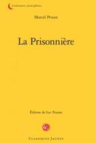 Couverture du livre « À la recherche du temps perdu t.5 ; la prisonnière » de Marcel Proust aux éditions Classiques Garnier