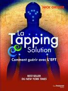 Couverture du livre « La solution tapping ; une méthode révolutionnaire pour une vie sans stress » de Nick Ortner aux éditions Les Editions Tredaniel